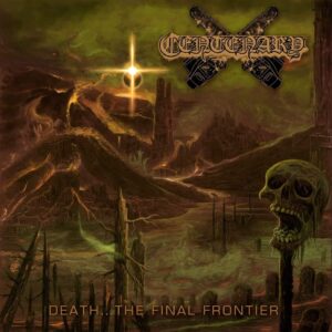 Centenary - Death…The Final Frontier
