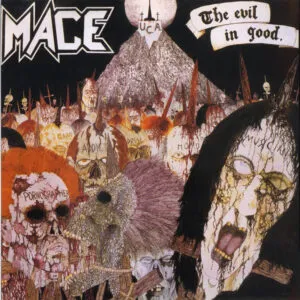 Mace - The Evil In Good
