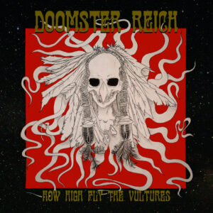 Doomster Reich – How High Fly The Vultures