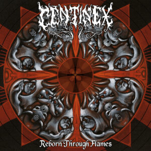 Centinex - Reborn Through Flames