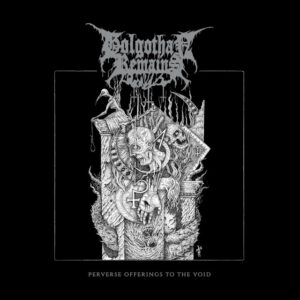 Golgothan Remains - Perverse Offerings to the Void
