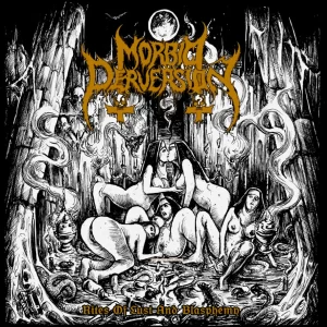Morbid Perversion - Rites Of Lust And Blasphemy