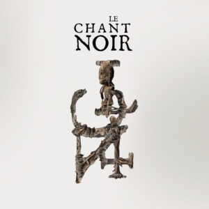 Le Chant Noir – Ars Arcanvm Vodvm