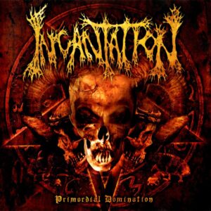 Incantation – Primordial Domination