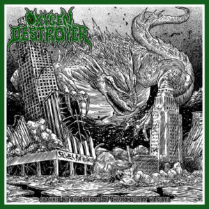 Oxygen Destroyer - Spawned By The Horrors of Thermonuclear Warfare