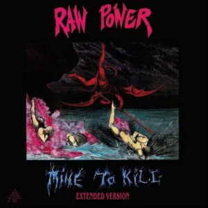 Raw Power - Mine to Dill - Extended Version