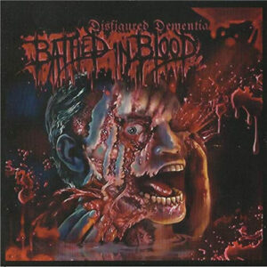 Bathed in Blood - Disfigured Dimentia