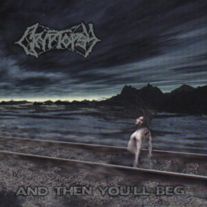 Cryptopsy - And Then You'll Beg (Importado)