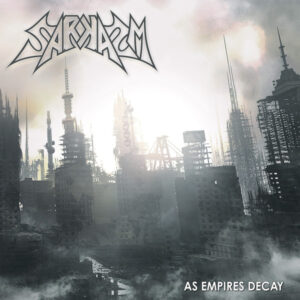 Sarkasm - As Empires Decay