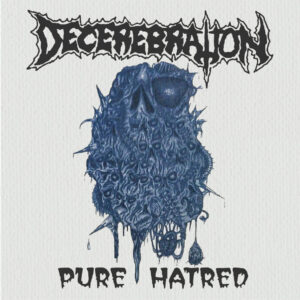 Decerebration - Pure Hatred