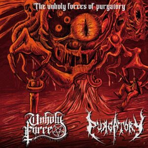 Purgatory / Unholy Force - The Unholy Force of Purgatory