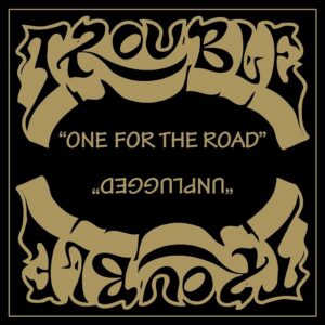 Trouble - One For The Road / Unplugged (2 CD Slipcase)