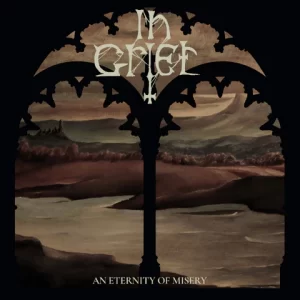 In Grief - An Eternity of Misery
