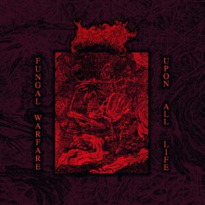 Blood Spore - Fungal Warfare Upon All Life