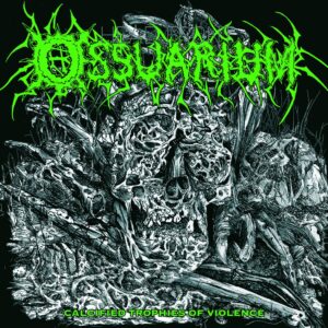 Ossuarium - Calcified Trophies of Violence