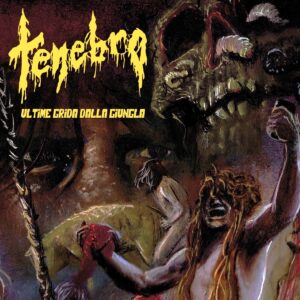 Tenebro - Ultime Grida Dalla Giungla