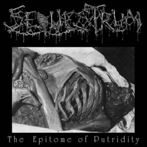 Sequestrum – The Epitome of Putridity