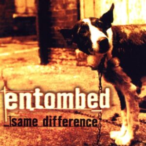 Entombed – Same Difference
