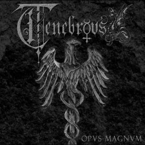 Tenebrous – Opus Magnum