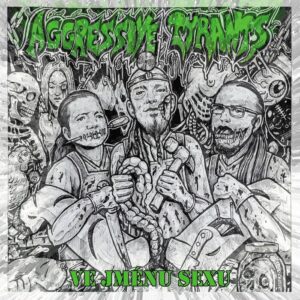 Aggressive Tyrants – Ve Jménu Sexu