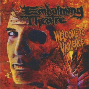 Embalming Theatre - Welcome To Violence