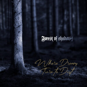 Forest Of Shadows - Where Dreams Turn To Dust (Importado GSP)