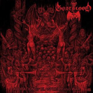 Goatblood - Adoration Of Blasphemy And War