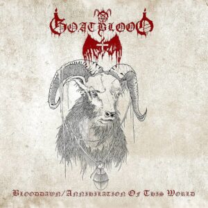 Goatblood - Blooddawn / Annihilation Of This World (2CD´s)