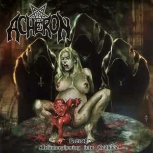 Acheron - Rebirth Metamorphosing Into Godhood