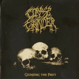 Corpse Grinder - Grinding the Past
