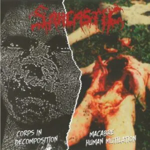 Sarcastic - Macabre Human Mutilation / Corps In Decomposition (Slipcase)
