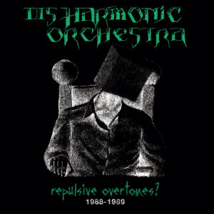 Disharmonic Orchestra - Repulsive Overtones 1988-1989 (2 x CD Digipack)