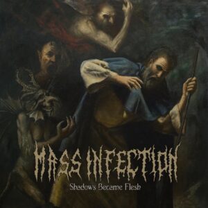 Mass Infection - Shadows Became Flesh