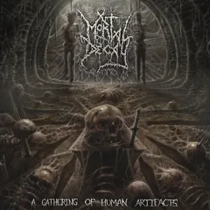 Mortal Decay - A Gathering of Human Artifacts