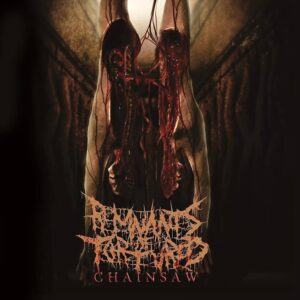 Remnants Of Tortured - Chainsaw