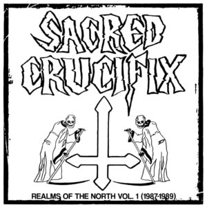 Sacred Crucifix - Realms Of The North Vol. 1 (1987-1989)