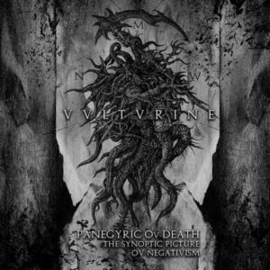 Vulturine - Panegyric ov Death - The Synoptic Picture ov Negativism