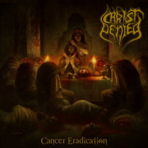 Christ Denied - Cancer Eradication (Importado Xtreem Records)