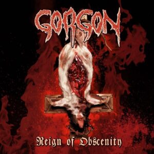 Gorgon - Reign Of Obscenity
