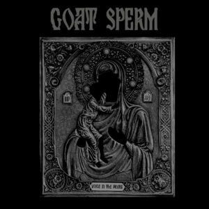 Goatsperm - Voice in the Womb (Importado Inferna Profundis)