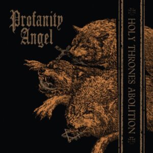 Profanity Angel - Holy Thrones Abolition