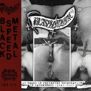 Blasphemaniac - 10 Years of Perverted Desecration of Sacredness