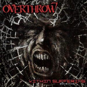 Overthrow - Within Suffering: Definitive
