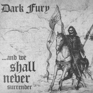Dark Fury - ..And We Shall Never Surrender (Importado)