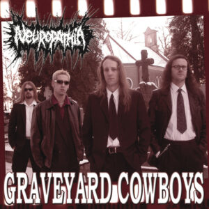 Neuropathia - Graveyard Cowboys (Importado Selfmadegod)
