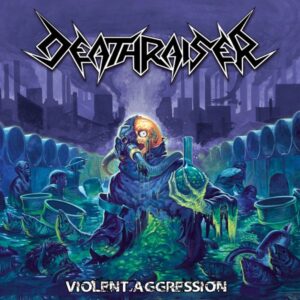 Deathraiser - Violent Aggression (Importado Xtreem Records)