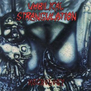 Umbilical Strangulation – Necrology (Importado Doomed To Obscurity)