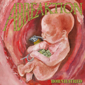 Abreaktion – Borndhatred (Importado Chaos Records)