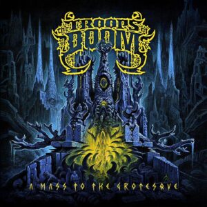 The Troops of Doom - A Mass to the Grotesque (Slipcase)
