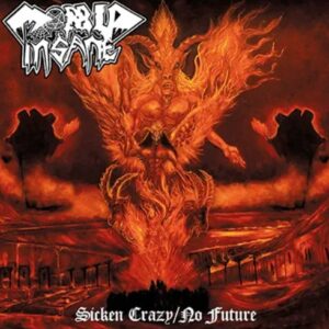 Morbid Insane - Sicken Crazy / No Future (Importado Thrashing Madness Productions)